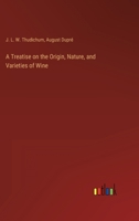 A Treatise on the Origin, Nature, and Varieties of Wine 3368162853 Book Cover