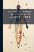 De La Résection Des Articulations Du Membre Inférieur... 1247688143 Book Cover