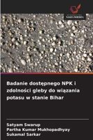 Badanie dostepnego NPK i zdolnosci gleby do wiazania potasu w stanie Bihar (Polish Edition) 6209387314 Book Cover