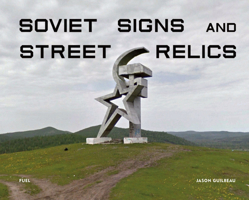 Soviet Signs and Street Relics 1916218407 Book Cover