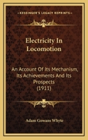 Electricity in Locomotion; an Account of its Mechanism, its Achievements, and its Prospects 9354596924 Book Cover