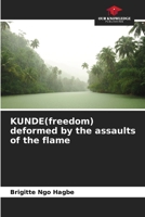 KUNDE(freedom) deformed by the assaults of the flame 6205951037 Book Cover