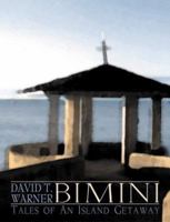 Bimini: Tales of an Island Getaway 1579660460 Book Cover
