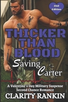 Thicker Than Blood - Saving Carter: A Valentine's Military Suspense Second Chance Romance B0GKWXBYPJ Book Cover