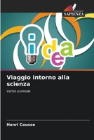 Viaggio intorno alla scienza: Verità scomode 6205887304 Book Cover