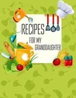 Recipes for My Granddaughter : Blank Cookbooks for Family Recipes. Personal Cookbook (Favorite Family Recipes). 1653365005 Book Cover