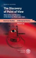 The Discovery of Point of View: Observation and Narration in the American Novel 1790-1910 3825358542 Book Cover