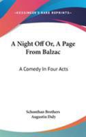 A Night Off Or, A Page From Balzac: A Comedy In Four Acts 1376859157 Book Cover