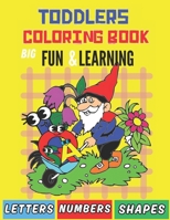 Toddlers Coloring Book, Big Fun & Learning: Letters, Numbers,Shapes, for kids, Age 2-4, Preschool B0CSG77Y9X Book Cover