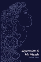 Depression & His Friends 1085921603 Book Cover