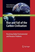 Rise and Fall of the Carbon Civilisation: Resolving Global Environmental and Resource Problems 1447157117 Book Cover