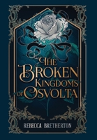 The Broken Kingdoms of Osvolta (The Kingdoms of Osvolta) 1068515716 Book Cover