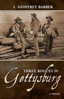 Three Rogues in Gettysburg: A Novel 1620068052 Book Cover