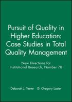 Pursuit of Quality in Higher Education: Case Studies in Total Quality Management: New Directions for Institutional Research (J-B IR Single Issue Institutional Research) 155542693X Book Cover