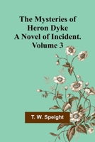 The Mysteries of Heron Dyke: A Novel of Incident. Volume 3 9361470442 Book Cover