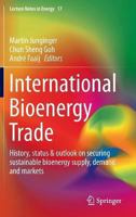 International Bioenergy Trade: History, Status & Outlook on Securing Sustainable Bioenergy Supply, Demand and Markets 9400769814 Book Cover