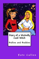 Diary of a Wickedly Cool Witch: Bullies and Baddies 1512349593 Book Cover