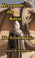 Renegade on Kara The Great Basin: The Great Basin: The Great Basin: The Great Basin B0G43NXNR7 Book Cover