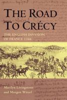 The Road to Crecy: The English Invasion of France, 1346 0582784204 Book Cover