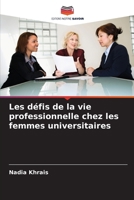 Les défis de la vie professionnelle chez les femmes universitaires (French Edition) 6208593891 Book Cover