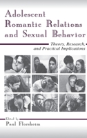 Adolescent Romantic Relations And Sexual Behavior: Theory, Research, And Practical Implications