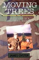 The Moving Trees: Diary of a Khe Sanh Marine 160844936X Book Cover