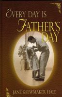 Every Day Is Father's Day 1881554511 Book Cover