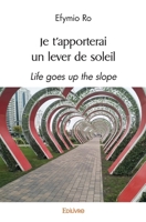 Je t'apporterai un lever de soleil: Life goes up the slope (French Edition) 2414545925 Book Cover