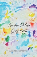 Barwna Paleta Egzystencji (Polish Edition) B0GG618YJP Book Cover