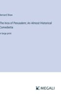 The Inca of Perusalem; An Almost Historical Comedietta: in large print 3387028210 Book Cover