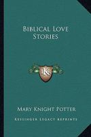 Biblical Love Stories 1425478840 Book Cover