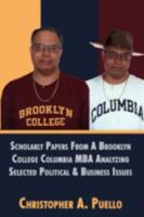 Scholarly Papers from a Brooklyn College Columbia MBA Analyzing Selected Political & Business Issues 1440108730 Book Cover