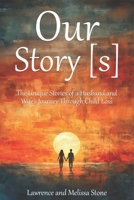 Our Story[s]: The Unique Stories of a Husband and Wife’s Journey Through Child Loss B0FPBC4K65 Book Cover