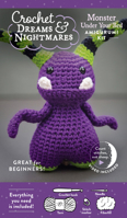 Crochet Dreams and Nightmares Amigurumi Kit Monster Under Your Bed: Everything You Need Is Included: 100% Cotton Yarn, Crochet Hook, Stitch Marker, ... How-To Videos; Creepy Cute Beginner-Friendly! 0764372556 Book Cover