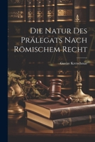 Die Natur des Prälegats Nach Römischem Recht 102211445X Book Cover
