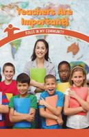 Teachers Are Important!: Roles in My Community 1538363585 Book Cover