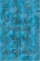 It's Class, Not Race! Stupid 1419610562 Book Cover