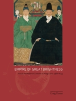 Empire of Great Brightness: Visual And Material Cultures of Ming China, 1368-1644 0824831497 Book Cover