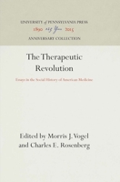 The Therapeutic Revolution: Essays in the Social History of American Medicine 0812277732 Book Cover