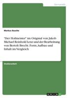 Der Hofmeister im Original von Jakob Michael Reinhold Lenz und der Bearbeitung von Bertolt Brecht. Form, Aufbau und Inhalt im Vergleich 366824894X Book Cover