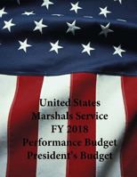 United States Marshals Service FY 2018 Performance Budget President's Budget 1547051450 Book Cover