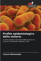 Profilo epidemiologico della malaria: il centro sanitario comunitario Mékin-Sikoro nel Comune I del distretto di Bamako, 2021 (Italian Edition) 6207630130 Book Cover