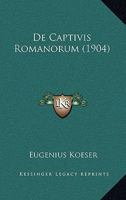 De Captivis Romanorum (1904) 1145203140 Book Cover
