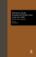 Education and the Scandinavian Welfare State in the Year 2000: Equality, Policy, and Reform (Garland Reference Library of Social Science) 1138968382 Book Cover