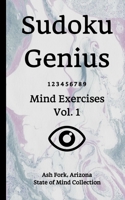 Sudoku Genius Mind Exercises Volume 1: Ash Fork, Arizona State of Mind Collection 1708609873 Book Cover