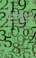 Analysis of Knowledge and Valuation (Carus Lectures) 1406751677 Book Cover