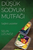 Düsük Sodyum Mutfagi: Saglikli Lezzetler (Turkish Edition) 1835591728 Book Cover