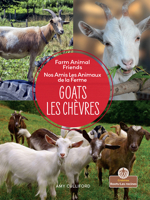 Goats (Les chèvres) Bilingual Eng/Fre (Nos Amis Les Animaux de la Ferme (Farm Animal Friends) Bilingual) (English and French Edition) 1039850952 Book Cover