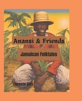 Anansi & Friends: Jamaican Folktales (Anansi and Friends Book Series) B0F5PV4CH7 Book Cover