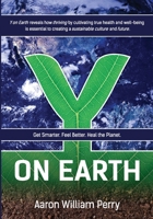 Y on Earth: Get Smarter. Feel Better. Heal the Planet. 0998629405 Book Cover